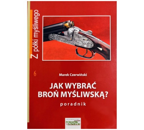 Książka "Jak wybrać broń myśliwską?" M. Czerwiński