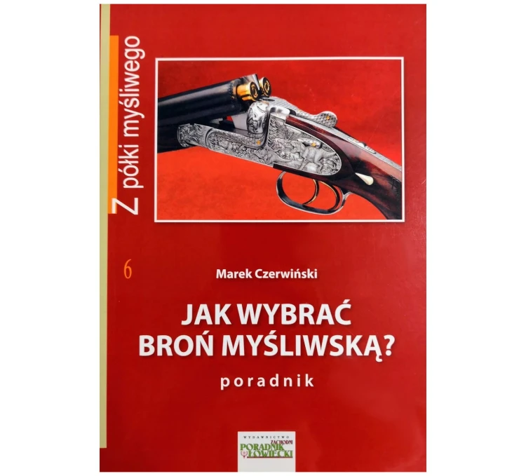 Książka "Jak wybrać broń myśliwską?" M. Czerwiński