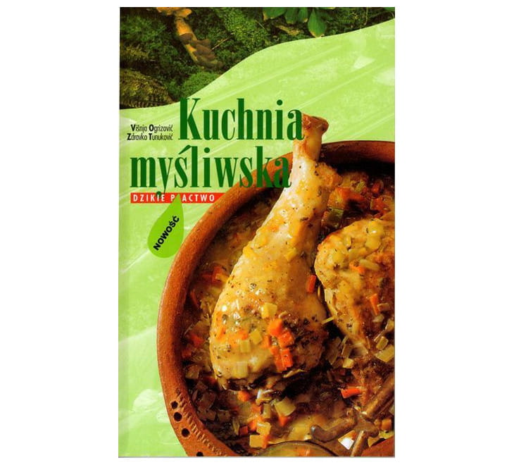 Książka "Kuchnia myśliwska - Dzikie Ptactwo" V. Ogrizović, Z. Tunuković